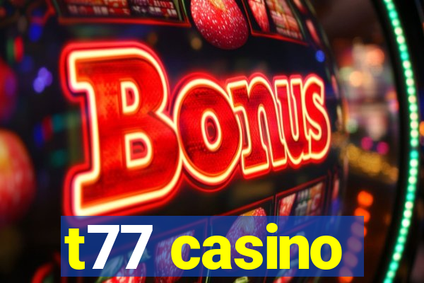 t77 casino